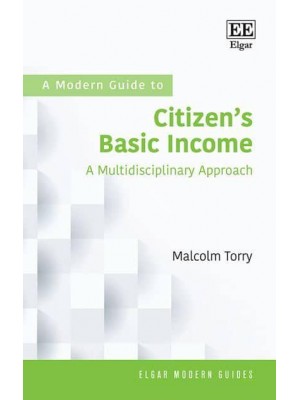 A Modern Guide to Citizen's Basic Income A Multidisciplinary Approach - Elgar Modern Guides