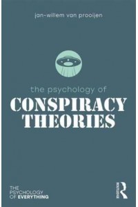 The Psychology of Conspiracy Theories - The Psychology of Everything