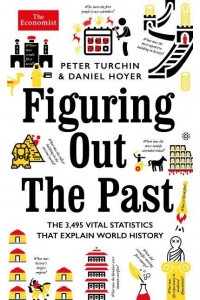 Figuring Out the Past The 3,495 Vital Statistics That Explain World History
