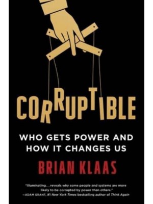Who Gets Power and How It Changes Us