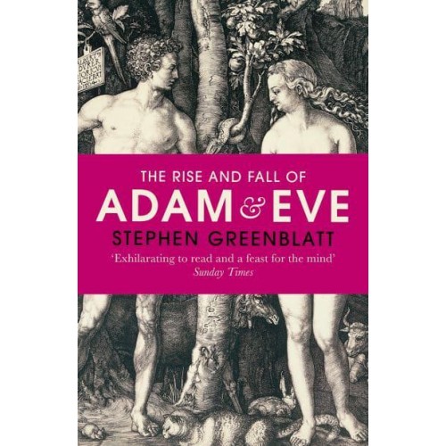 The Rise and Fall of Adam and Eve The Story That Created Us