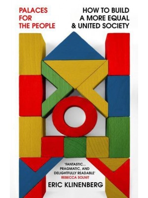 Palaces for the People How to Build a More Equal and United Society