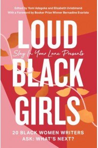Loud Black Girls 20 Black Women Writers Ask: What's Next?