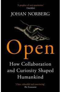 Open How Collaboration and Curiosity Shaped Humankind