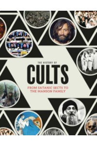 The History of Cults From Satanic Sects to the Manson Family