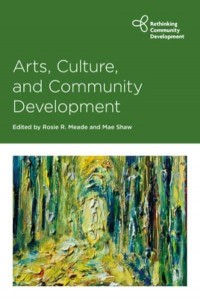 Arts, Culture and Community Development - Rethinking Community Development Series