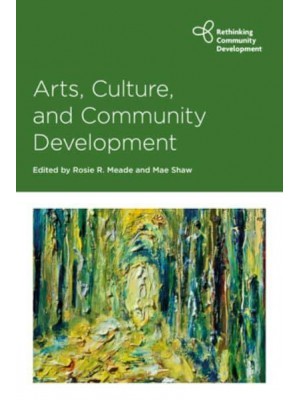 Arts, Culture and Community Development - Rethinking Community Development Series