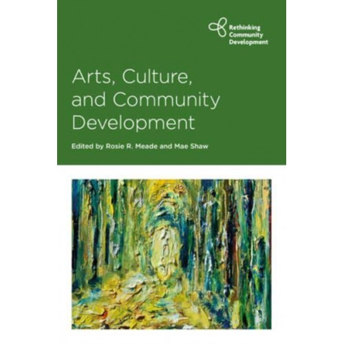 Arts, Culture and Community Development - Rethinking Community Development Series