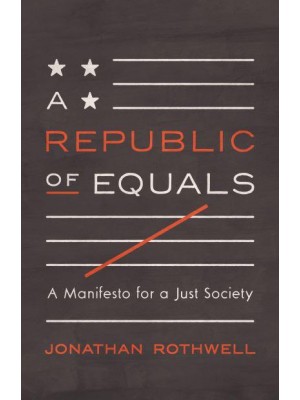 A Republic of Equals A Manifesto for a Just Society