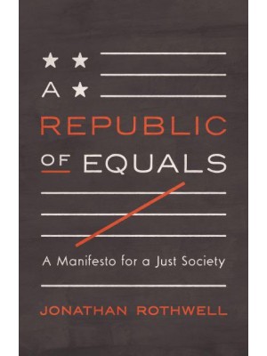 A Republic of Equals A Manifesto for a Just Society