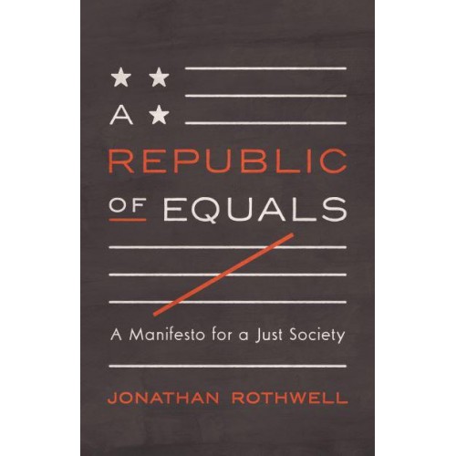 A Republic of Equals A Manifesto for a Just Society