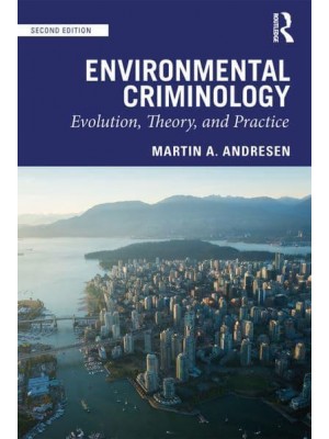 Environmental Criminology Evolution, Theory, and Practice