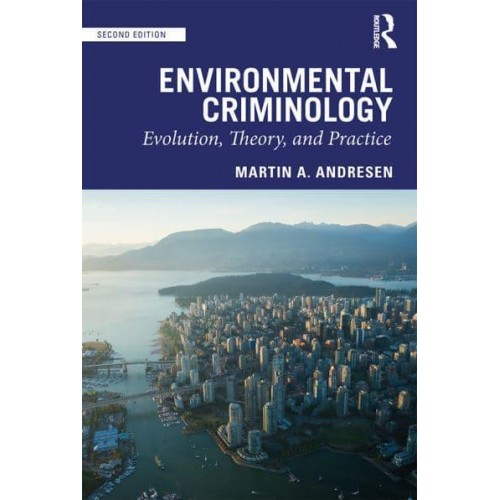 Environmental Criminology Evolution, Theory, and Practice