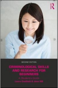 Criminological Skills and Research for Beginners A Student's Guide