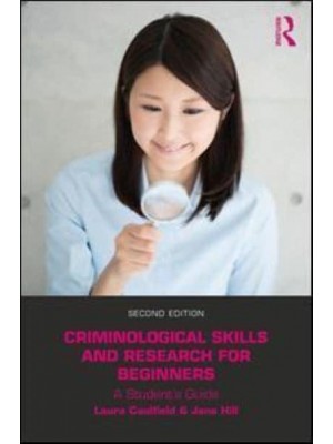Criminological Skills and Research for Beginners A Student's Guide