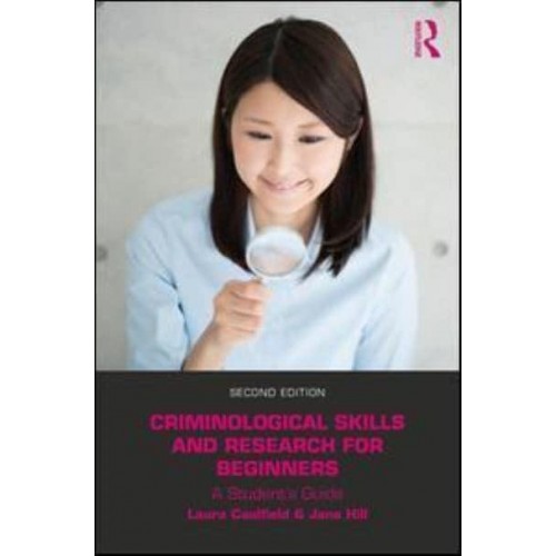 Criminological Skills and Research for Beginners A Student's Guide