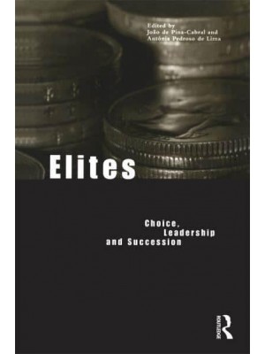 Elites: Choice, Leadership and Succession