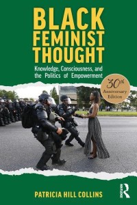 Black Feminist Thought Knowledge, Consciousness, and the Politics of Empowerment