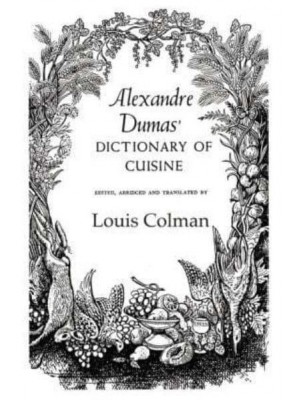 Alexander Dumas Dictionary Of Cuisine - Kegan Paul Library of Culinary Arts