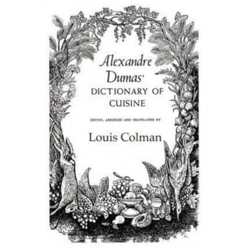 Alexander Dumas Dictionary Of Cuisine - Kegan Paul Library of Culinary Arts