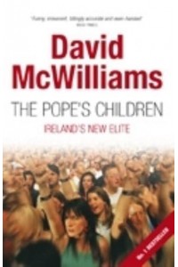 The Pope's Children: Ireland's New Elite