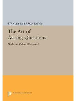 The Art of Asking Questions Studies in Public Opinion, 3 - Princeton Legacy Library