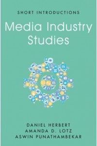 Media Industry Studies - Short Introductions