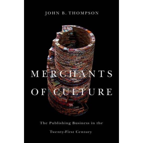 Merchants of Culture The Publishing Business in the Twenty-First Century