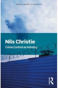 Crime Control as Industry Towards Gulags, Western Style - Routledge Classics
