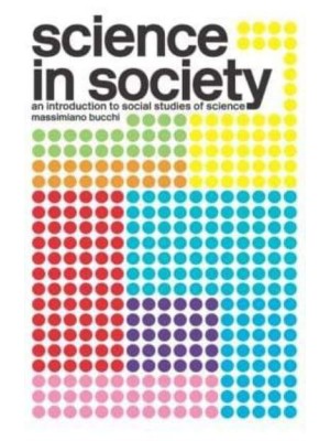 Science in Society An Introduction to Social Studies of Science - Routledge Key Guides
