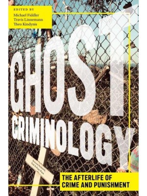 Ghost Criminology The Afterlife of Crime and Punishment - Alternative Criminology Series