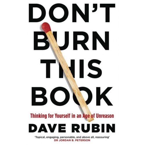 Don't Burn This Book Thinking for Yourself in an Age of Unreason