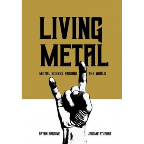 Living Metal Metal Scenes Around the World - Advances in Metal Music and Culture