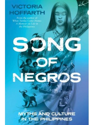 Song of Negros Myths and Culture in the Philippines