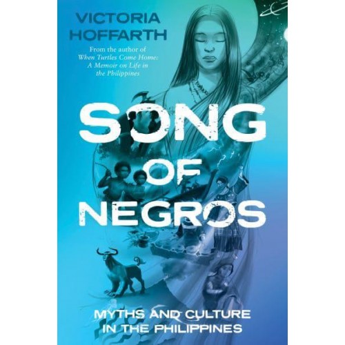 Song of Negros Myths and Culture in the Philippines