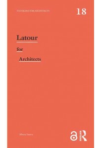 Latour for Architects - Thinkers for Architects