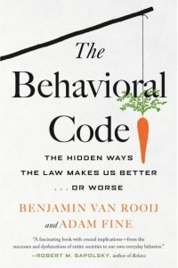 The Behavioral Code The Hidden Ways the Law Makes Us Better . . . Or Worse