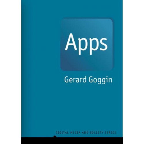 Apps From Mobile Phones to Digital Lives - Digital Media and Society Series
