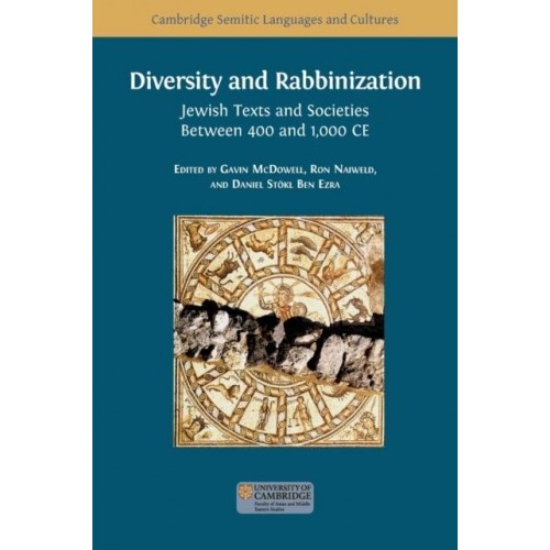 Diversity and Rabbinization Jewish Texts and Societies Between 400 and 1000 CE - Cambridge Semitic Languages and Cultures
