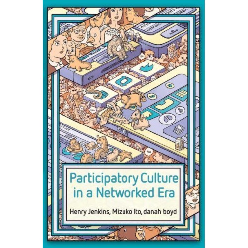 Participatory Culture in a Networked Era A Conversation on Youth, Learning, Commerce, and Politics
