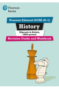 Pearson Edexcel GCSE (9-1) History. Migrants in Britain, C.800-Present - Revise Edexcel GCSE History 16
