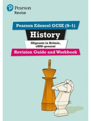 Pearson Edexcel GCSE (9-1) History. Migrants in Britain, C.800-Present - Revise Edexcel GCSE History 16