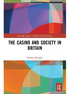 The Casino and Society in Britain - Routledge Studies in Modern British History