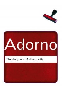 The Jargon of Authenticity - Routledge Classics