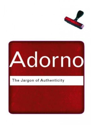 The Jargon of Authenticity - Routledge Classics