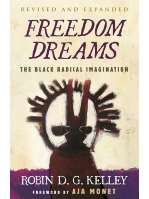 Freedom Dreams The Black Radical Imagination