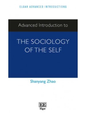Advanced Introduction to the Sociology of the Self - Elgar Advanced Introductions