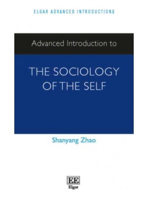 Advanced Introduction to the Sociology of the Self - Elgar Advanced Introductions