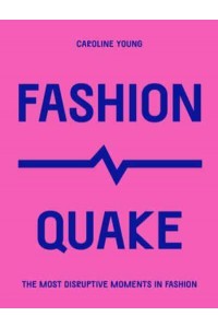 FashionQuake The Most Disruptive Moments in Fashion - Culture Quake