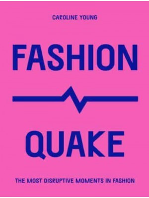 FashionQuake The Most Disruptive Moments in Fashion - Culture Quake